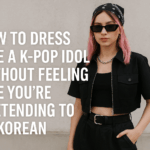 How to Dress Like a K-pop Idol Without Feeling Like You’re Pretending to Be Korean